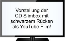 Vorstellung der CD Slimbox mit schwarzem Rücken als YouTube Film!